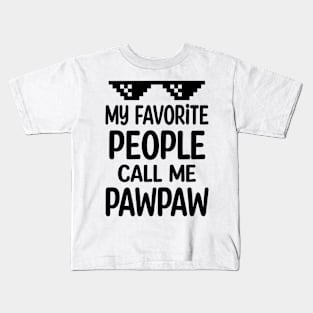 My favorite people call me pawpaw Kids T-Shirt